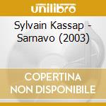 Sylvain Kassap - Sarnavo (2003) cd musicale di Kassap, Sylvain