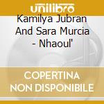 Kamilya Jubran And Sara Murcia - Nhaoul' cd
