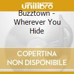 Buzztown - Wherever You Hide cd musicale di Buzztown