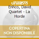 Enhco, David Quartet - La Horde cd musicale di Enhco, David Quartet