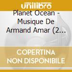 Planet Ocean - Musique De Armand Amar (2 Cd) cd