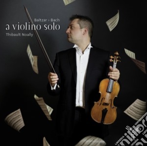 Thibault Noally: A Violino Solo - Bach, Baltzar, Biber, Telemann, Vilsmayer, Westhoff cd musicale di AViolino Solo