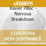 Xavier Pillac - Nervous Breakdown cd musicale di Xavier Pillac