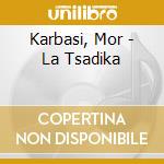Karbasi, Mor - La Tsadika cd