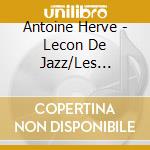 Antoine Herve - Lecon De Jazz/Les Pianistes (6 Cd) cd musicale di Antoine Herve
