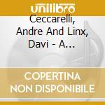Ceccarelli, Andre And Linx, Davi - A Nous Garo cd