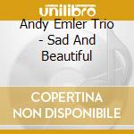 Andy Emler Trio - Sad And Beautiful cd