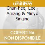 Chun-hee, Lee - Arirang & Minyo Singing cd