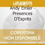 Andy Emler - Presences D'Esprits cd musicale di Andy Emler