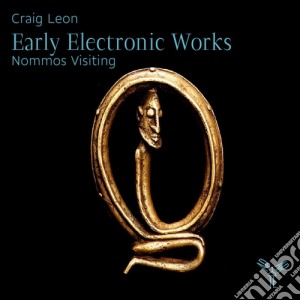 Leon Craig - Early Electronic Works: Nommos, Visiting cd musicale di Leon Craig