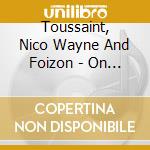 Toussaint, Nico Wayne And Foizon - On The Go cd musicale di Toussaint, Nico Wayne And Foizon