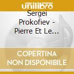 Sergei Prokofiev - Pierre Et Le Loup cd musicale di Sergei Prokofiev
