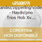 Fernandez/zipperling/vodenitch - Haydn/pno Trios Hob Xv 10 18 21 23