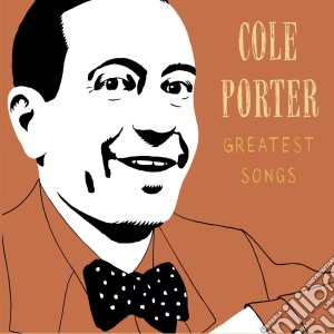 Cole Porter - Greatest Songs cd musicale di Cole Porter