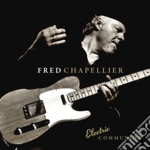 Fred Chapellier - Electric Communion (2 Cd) cd musicale di Fred Chapellier