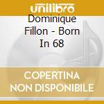 Dominique Fillon - Born In 68 cd