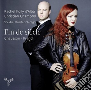 Ernest Chausson - Concerto Per Violino, Pianoforte E Quartetto D'archi - Fin De Siecle - Kolly D'alba Rachel cd musicale di Ernest Chausson