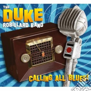 Duke Robillard Band - Calling All Blues cd musicale di Duke Robillard Band