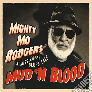 Mighty Mo Rodgers - Mud 'n Blood cd musicale di Mighty Mo Rodgers
