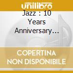 Jazz : 10 Years Anniversary Special / Various (5 Cd) cd