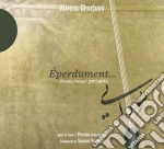 Alireza Ghorbani - Eperdument ... Canti D'Amore Persiani Ghorbani Alireza cd