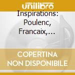 Inspirations: Poulenc, Francaix, Schmitt, Jolivet, Planel cd