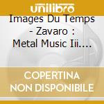 Images Du Temps - Zavaro : Metal Music Iii. Louvier : cd