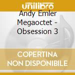Andy Emler Megaoctet - Obsession 3 cd