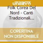 Folk Corea Del Nord - Canti Tradizionali Della Corea Del Nord - Yu Ji-suk cd