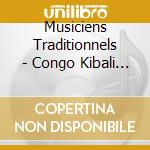 Musiciens Traditionnels - Congo Kibali Ituri cd musicale di Musiciens Traditionnels