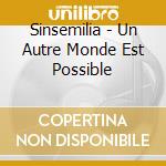 Sinsemilia - Un Autre Monde Est Possible cd