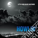 Little Bob Blues Bastards - Howlin'