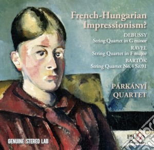 Parkanyi Quartet - French Hungarian Impressionism: Debussy, Ravel, Bartok cd musicale di Claude Debussy