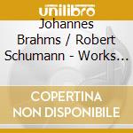 Johannes Brahms / Robert Schumann - Works For Cello And Piano cd