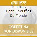 Tournier, Henri - Souffles Du Monde cd musicale di Tournier, Henri