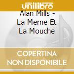 Alan Mills - La Meme Et La Mouche cd