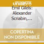 Emil Gilels: Alexander Scriabin, Sergei Prokofiev, Dmitri Shostakovich - Sonatas cd musicale di Emil Gilels