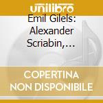Emil Gilels: Alexander Scriabin, Sergei Prokofiev, Dmitri Shostakovich - Sonatas cd