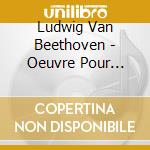 Ludwig Van Beethoven - Oeuvre Pour Violoncelle And Piano (L' (2 Cd) cd
