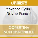 Maxence Cyrin - Novoe Piano 2 cd musicale di Maxence Cyrin