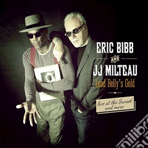 Eric Bibb / J.J. Milteau - Lead Belly's Gold cd musicale di Eric Bibb & Jj Milte