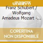 Franz Schubert / Wolfgang Amadeus Mozart - Late Piano Sonatas (5 Cd) cd musicale di Schubert & Mozart