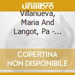 Villanueva, Maria And Langot, Pa - Alberto Ginastera And The Work For Vo cd