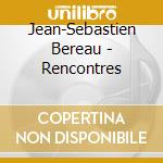 Jean-Sebastien Bereau - Rencontres cd musicale di Artaud, Pierre Yves And Telles,