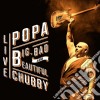 Popa Chubby - Big, Bad And Beautiful Live (2 Cd) cd