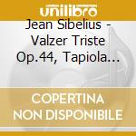 Jean Sibelius - Valzer Triste Op.44, Tapiola Op.112