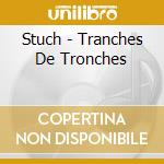 Stuch - Tranches De Tronches cd
