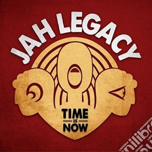 Jah Legacy - Time Is Now cd musicale di Jah Legacy