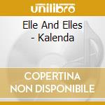 Elle And Elles - Kalenda cd musicale di Elle And Elles