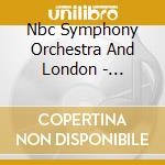 Nbc Symphony Orchestra And London - Symphonies N. 4 And 5 cd